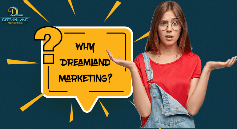 Why DreamLand Marketing?